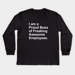 I am a Proud Boss of Freaking Awesome Employees Gift Kids Long Sleeve T-Shirt